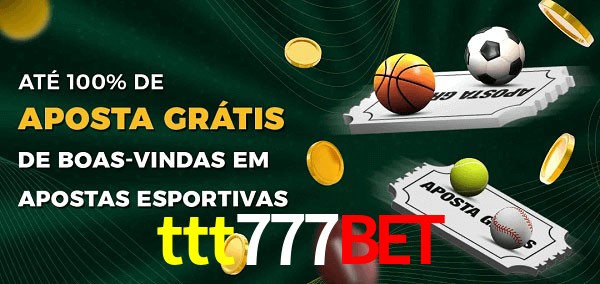 ttt777bet Ate 100% de Aposta Gratis